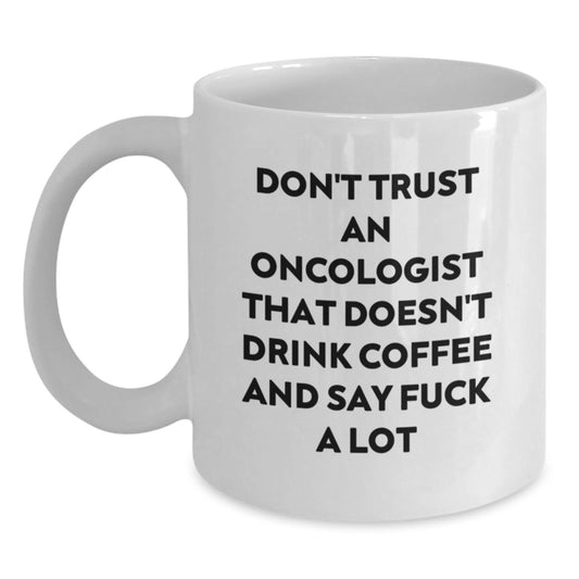 Funny Oncologist Gifts for Men White Coffee Mug Don't Trust An Oncologist, Gifts from Friends to Oncologist, Graduation Unique Gifts for Oncologist - Main