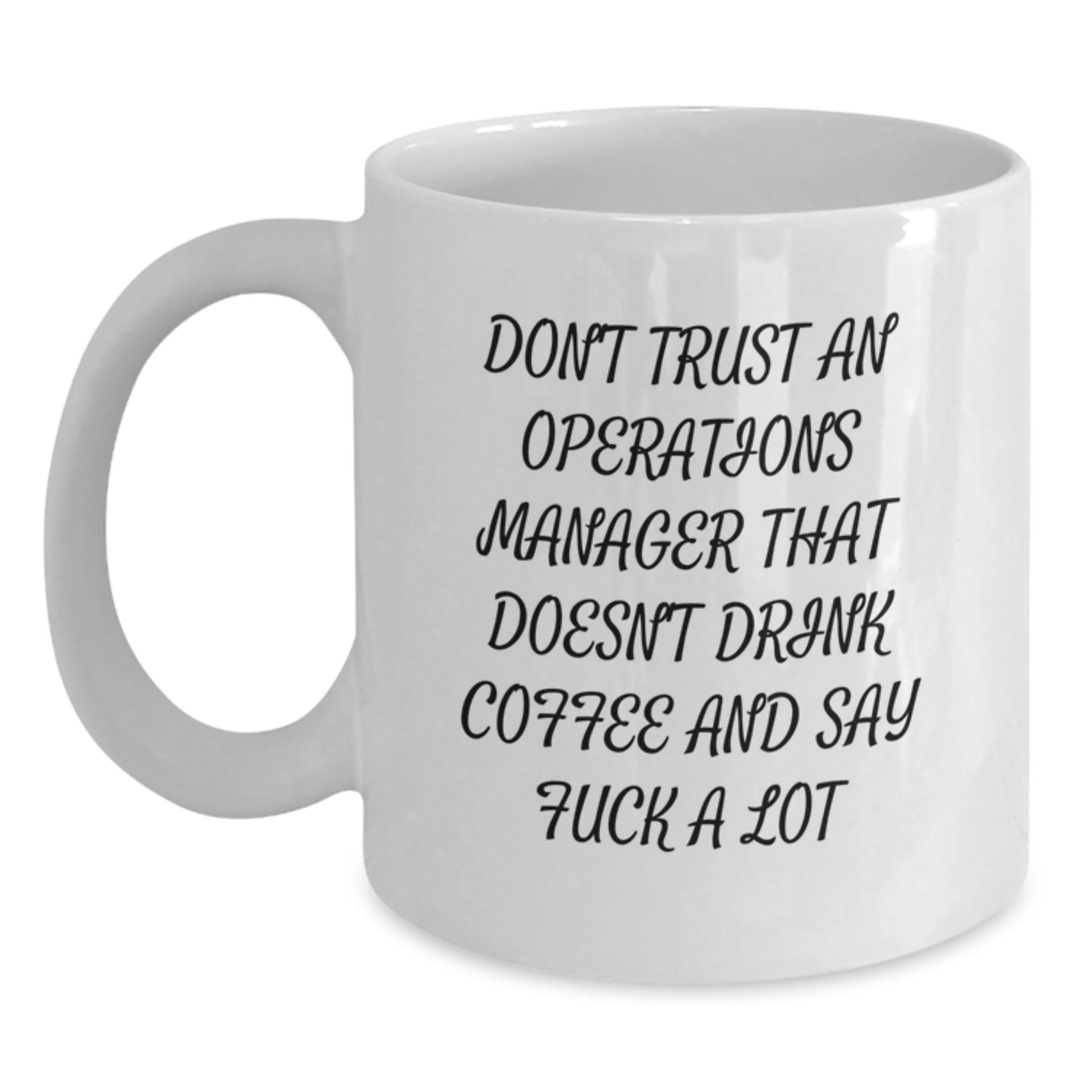 Funny Operations Manager Gifts from Friends for Men Graduation Unique White Coffee Mugs - 'Don't Trust An Operations Manager That Doesn't Drink Coffee And Say F--k A Lot' - Main