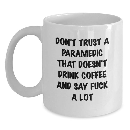 Funny Rescue Worker Gifts from Men to Friends - White Ceramic Coffee Mug for Graduation - Don't Trust A Rescue Worker That Doesn't Drink Coffee And Say F--k A Lot - Main