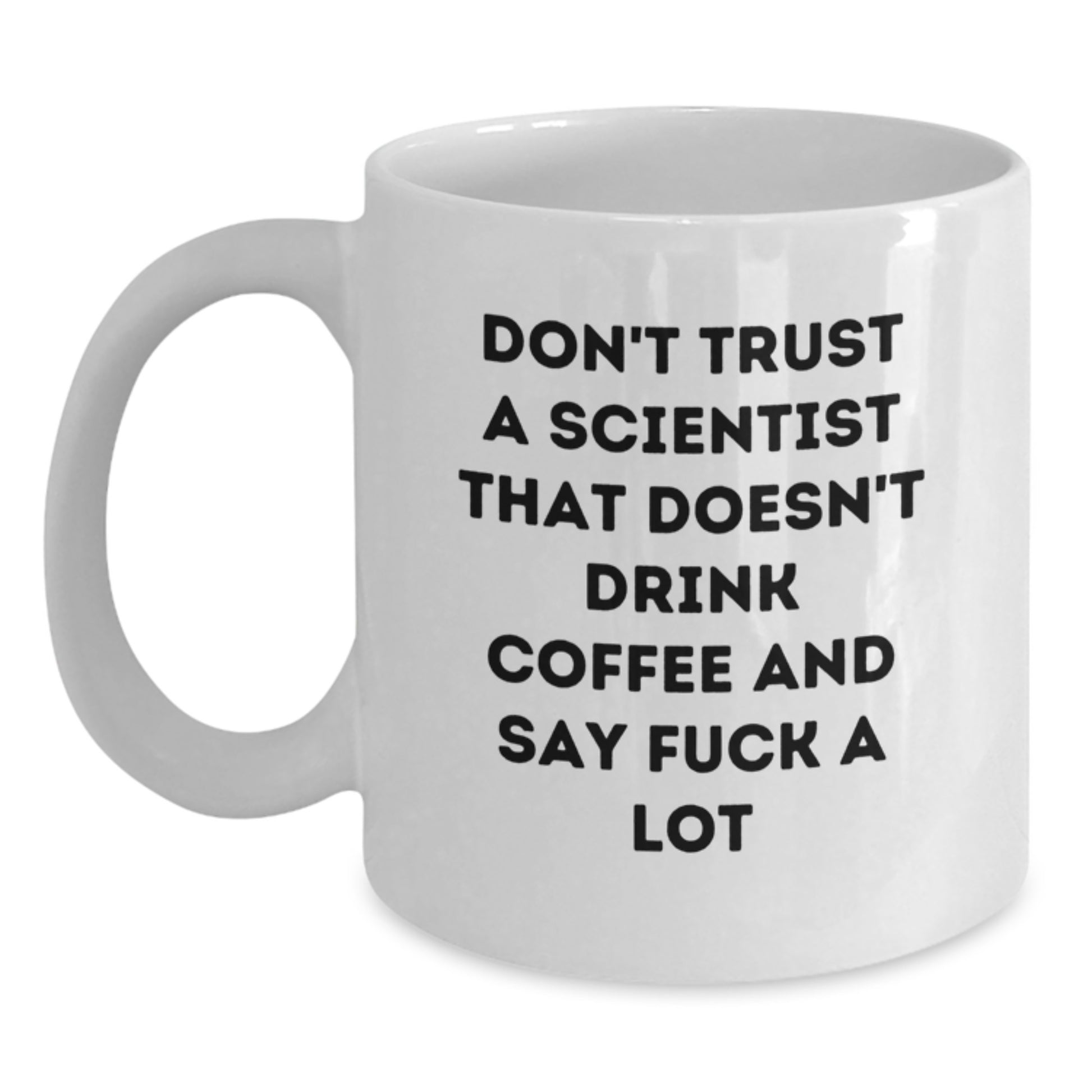 Funny Scientist Coffee Mug Gifts from Friends for Mother's Day Unique White Ceramic Mug - Don't Trust A Scientist That Doesn't Drink Coffee - Main