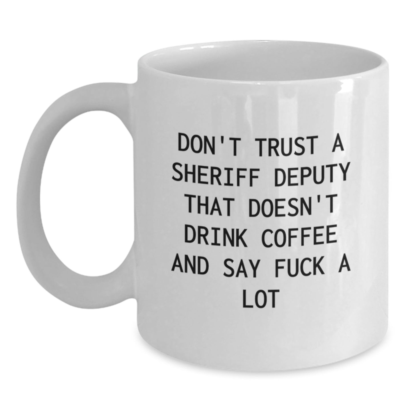 Funny Sheriff Deputy Gifts, White Coffee Mug for Sheriff Deputy Lover, Gifts from Men to Sheriff Deputy on Mother's Day - Main
