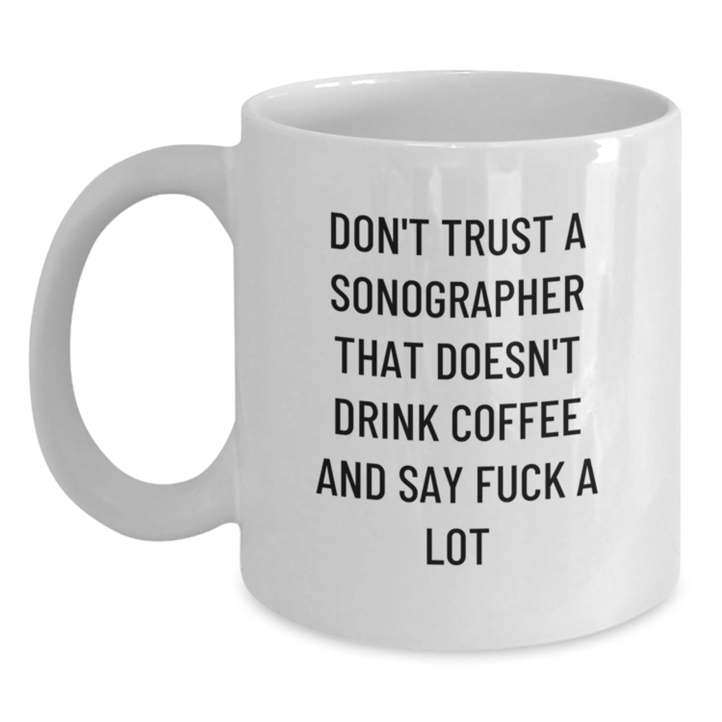 Funny Sonographer Gifts from Men - Unique White Coffee Mugs for Sonographer Women - Sonographer Quote Mug - Mother's Day Unique Gifts - Main