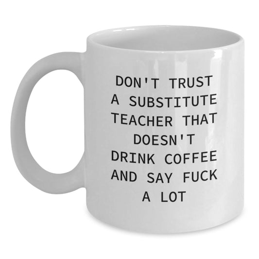 Funny Substitute Teacher White Coffee Mug Gifts from Men to Women Friends Family on Mother's Day Unique for Substitute Teacher - Main