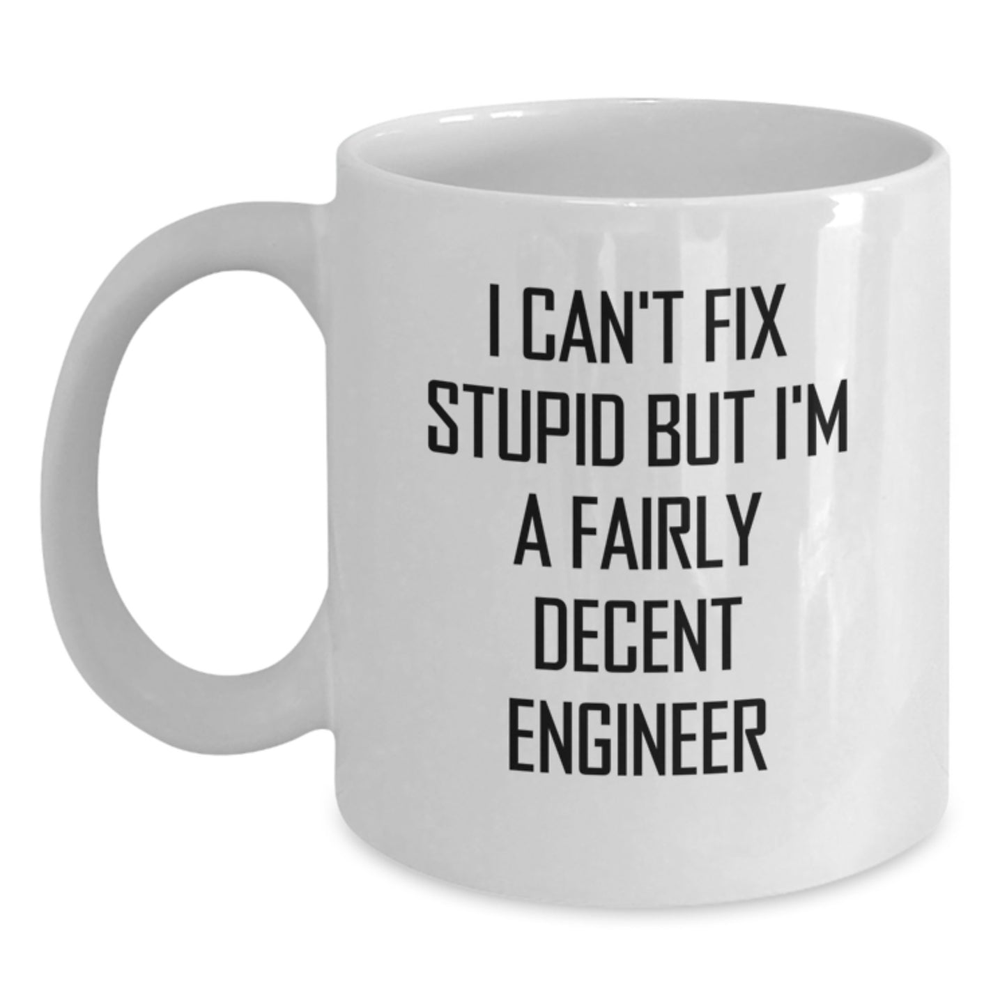 Funny Engineer White Coffee Mug - Gifts for Men from Friends - Engineer Birthday Unique Gifts - Main