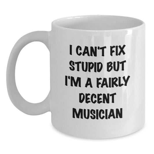 Funny Musician Gifts from Men for Women Friends Family - White Coffee Mug with I'm A Fairly Decent Musician Quote - Main