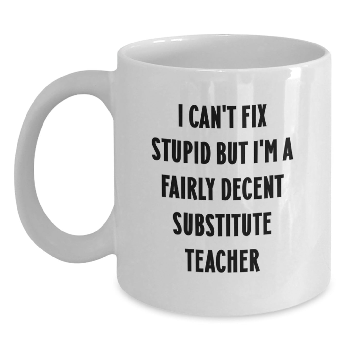 Funny Substitute Teacher Gifts From Friends, Cute Inspirational Quote White Coffee Mug, Graduation Unique Gifts for Men Women - Main