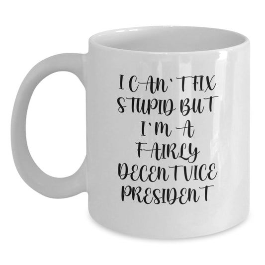 Funny Vice President Gifts for Men or Women, White Coffee Mug, Perfect for Graduation, 'I'm A Fairly Decent Vice President', Gifts from Friends or Family - Main