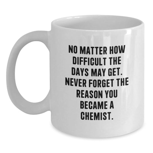 Graduation Unique Gifts for Chemists, Funny White Coffee Mugs, Inspirational Quote, Gifts from Friends, Gifts for Men - Main