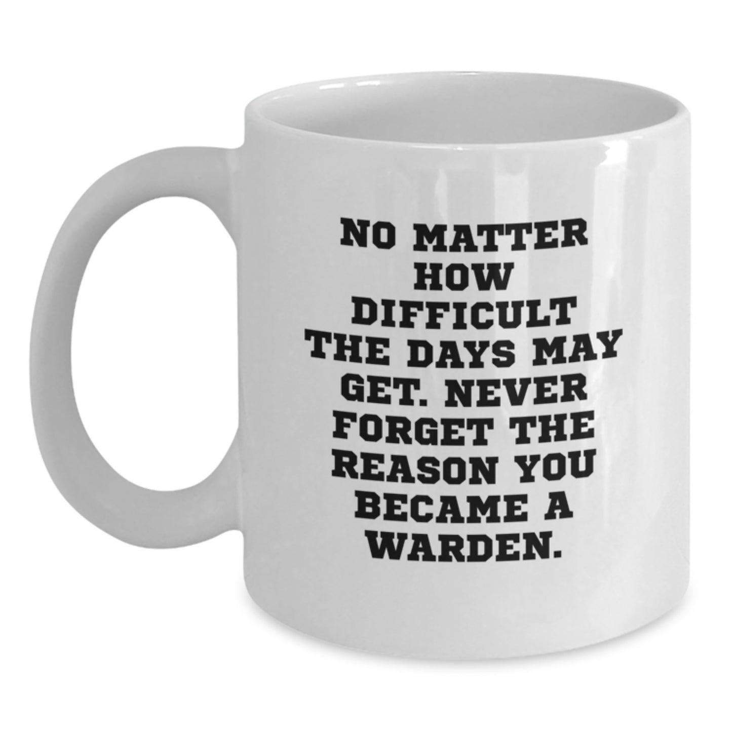 Warden White Coffee Mug, Inspirational Quote, Gifts from Family, Perfect for Warden Graduation Unique Gifts for Him, Funny White Coffee Mug, Ceramic, Microwave and Dishwasher Safe - Main