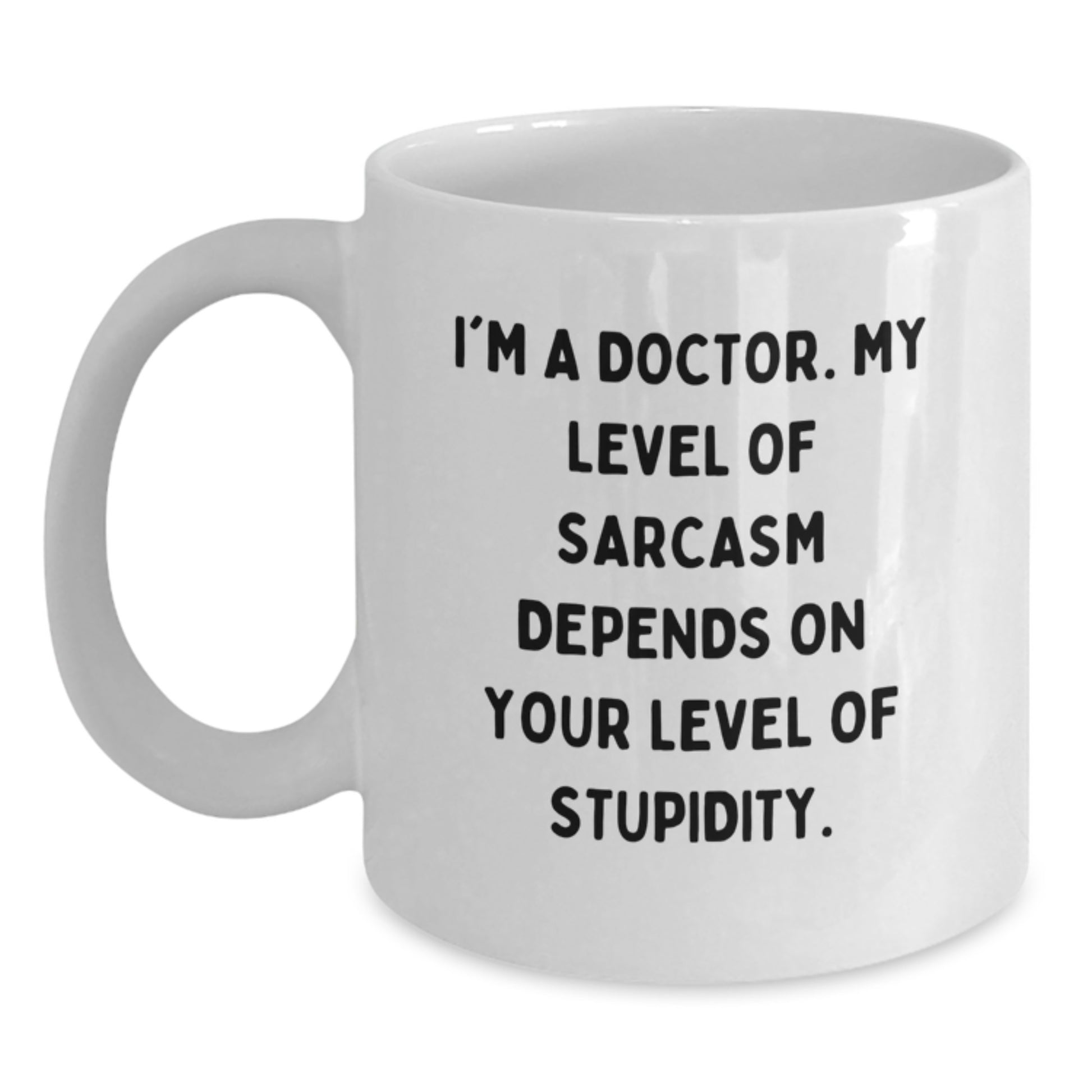 Funny White Coffee Mug for Doctors, Gifts from Friends to a Graduating Doctor, I'm a Doctor Sarcasm Quote - Main