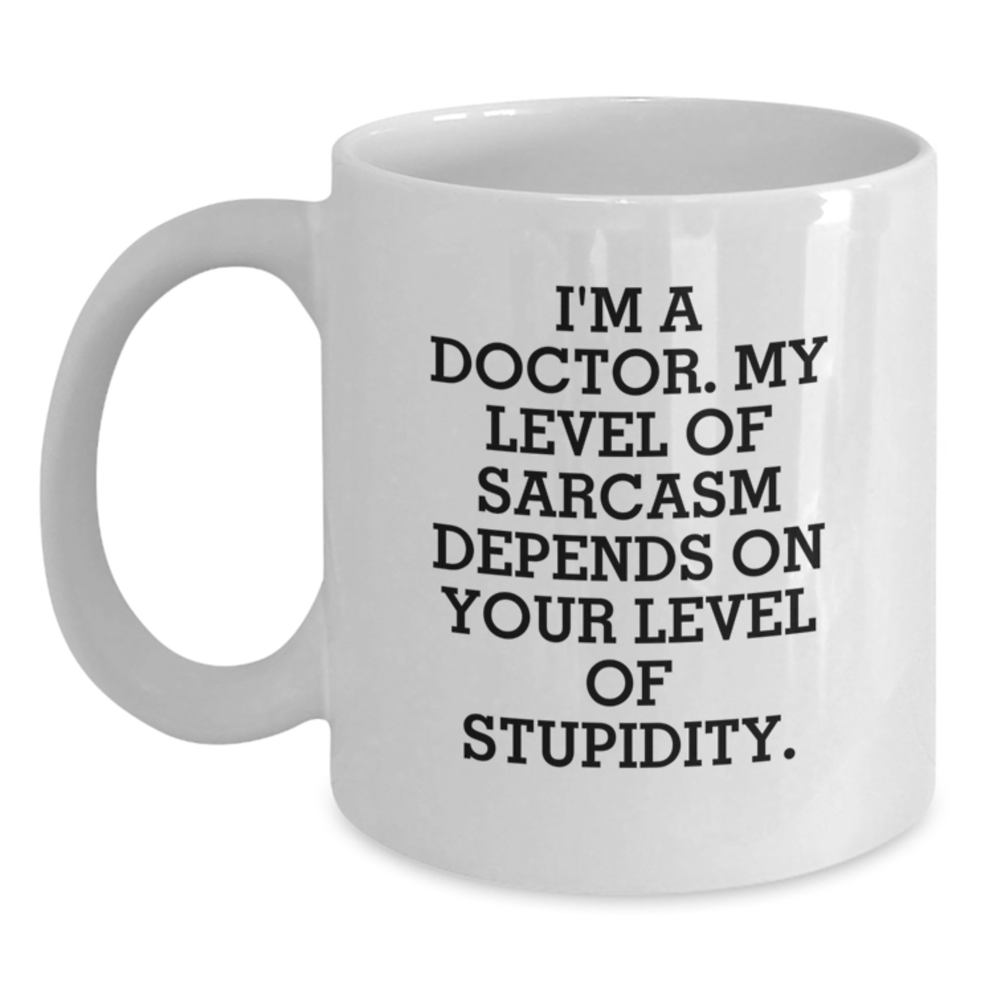 Funny Doctor Gifts for Graduation - White Coffee Mug with Sarcasm Quote - Gifts from Friends for Doctor Colleagues - Main