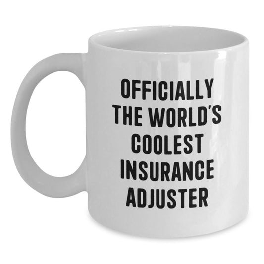 Funny Insurance Adjuster Gifts, Officially The World's Coolest Insurance Adjuster White Coffee Mug, Perfect for Christmas Unique Gifts from Friends, Family or Coworkers - Main