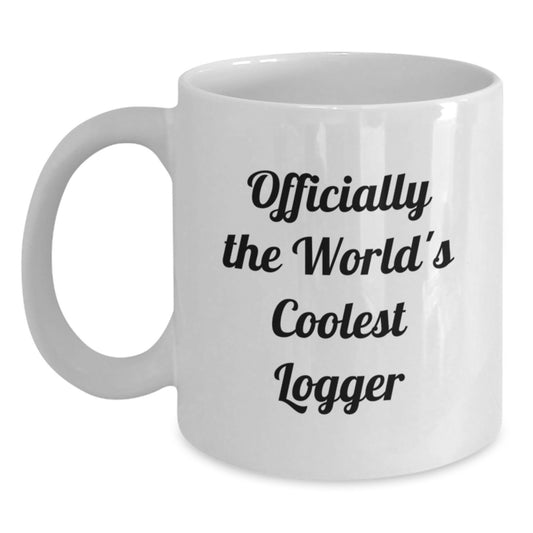 Funny Logger Gifts for Men, White Coffee Mug, Officially The World's Coolest Logger Quote, Christmas Unique Presents from Friends or Family - Main