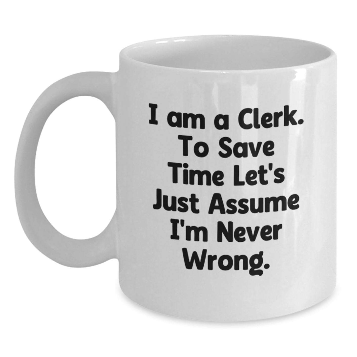 Cute Clerk Humor White Coffee Mug, Funny Gifts from Men to Clerk, Valentine's Unique Gifts for Clerk - Main