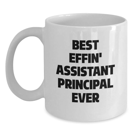 Funny Gifts for Assistant Principal from Friends, Best Effin' Assistant Principal Ever Quote White Coffee Mug, Valentine's Unique - Main