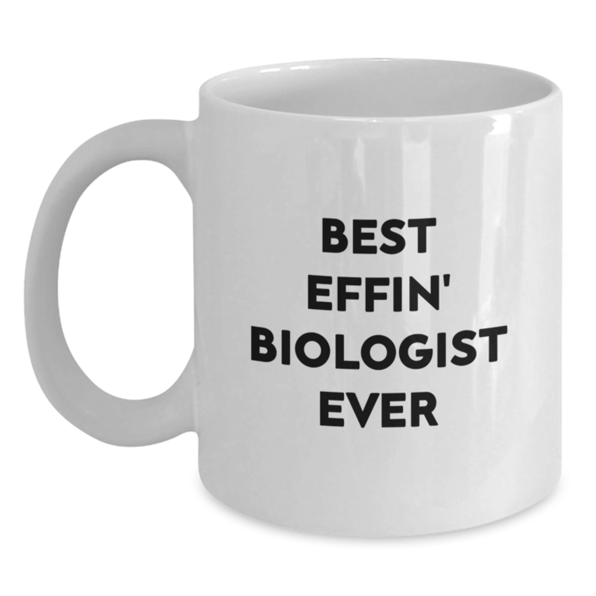 Funny Biologist Gifts for Men, White Coffee Mug with Best Effin' Biologist Ever Quote, Unique Graduation Gifts from Friends - Main