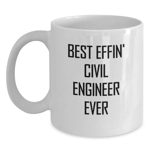 Funny Civil Engineer Gifts for Men, White Coffee Mug Best Effin' Civil Engineer Ever Graduation Unique Gifts from Friends - Main
