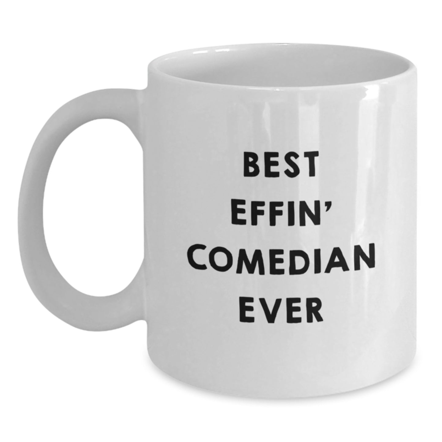 Funny Comedian Gifts from Friends for Comedian Lover White Coffee Mug Best Effin' Comedian Ever Inspirational Quote Unique Graduation Unique Gifts - Main