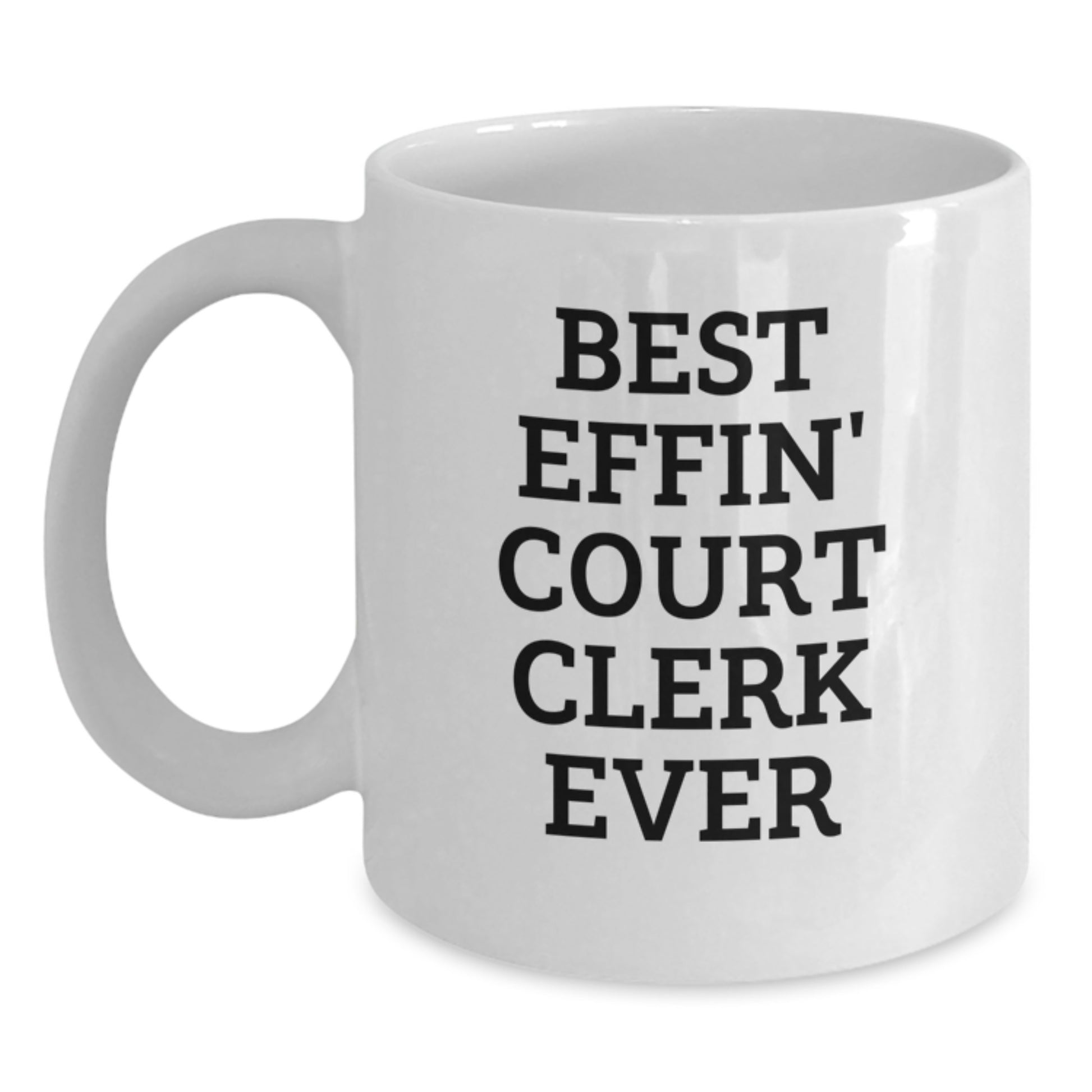 Funny Gifts for Court Clerk, White Coffee Mug, Best Effin' Court Clerk Ever, Court Clerk Gifts, Graduation Unique Presents - Main