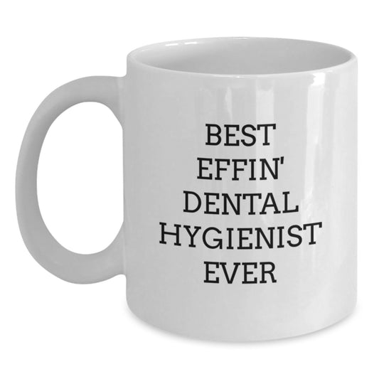 Funny Dental Hygienist Gifts from Men, Women, Friends, Coworkers, Family - Best Effin' Dental Hygienist Ever White Coffee Mug - Main