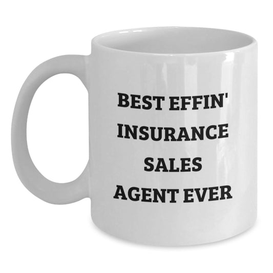 Graduation Unique Gifts for Insurance Sales Agent Friends, Funny Quote Best Effin' Insurance Sales Agent Ever White Coffee Mug - Main