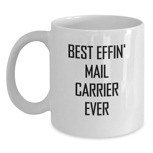 Funny Mail Carrier Gifts from Friends, Best Effin' Mail Carrier Ever Quote, White Coffee Mug for Graduation, Unique Gifts for Men, Women, Family - Main