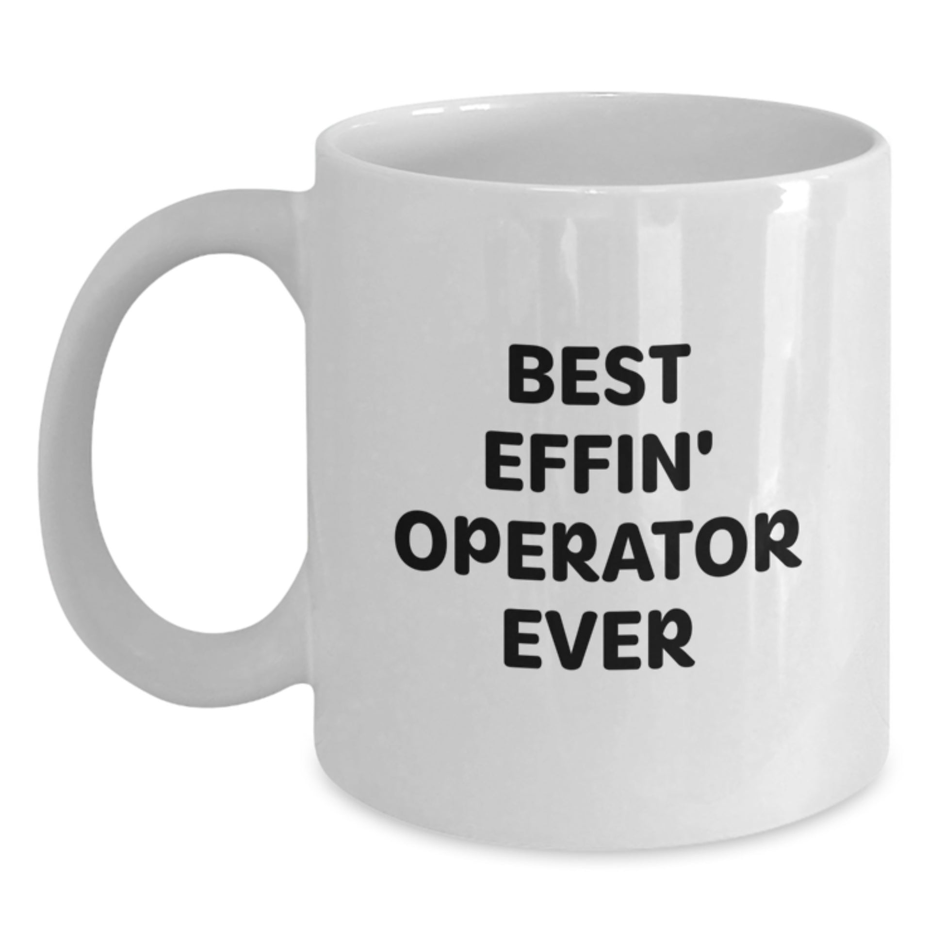 Funny Operator Gifts for Men - Best Effin' Operator Ever White Coffee Mug Birthday Unique Presents from Friends - Main