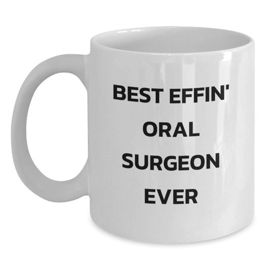 Funny Gifts from Family - Best Effin' Oral Surgeon Ever Valentine's Unique Mugs for Oral Surgeon Men - Main