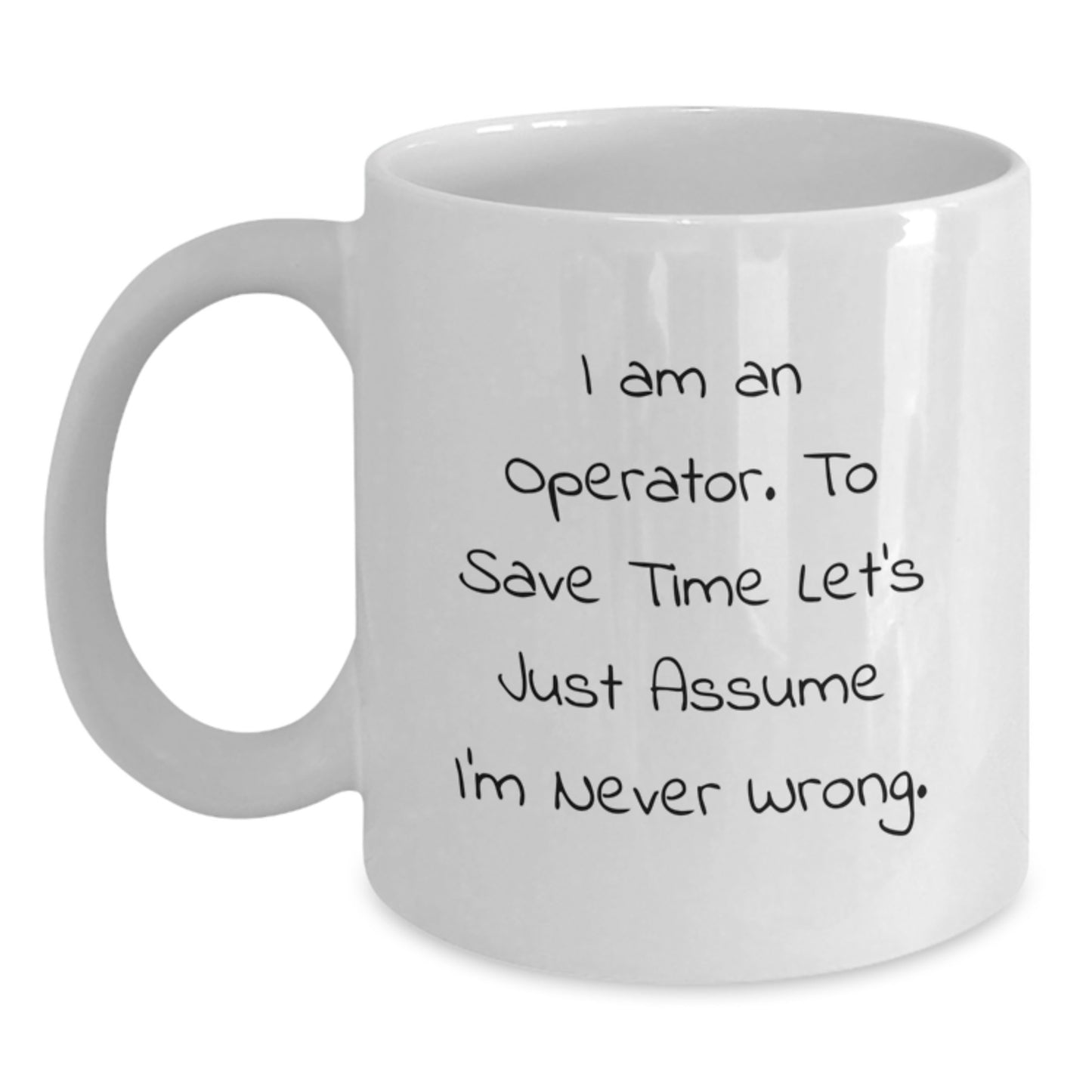 Operator Humor White Coffee Mug, Funny Quote Gifts from Friends to Operator, 11oz or 15oz, Perfect Birthday Unique Gifts for Operator, Operator Gifts - Main