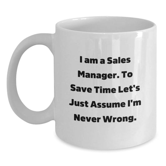 Funny Sales Manager Gifts from Friends for Graduation Unique White Coffee Mug, Perfect for Sales Manager Enthusiasts with Humorous Quote 'I'm Never Wrong' - Main