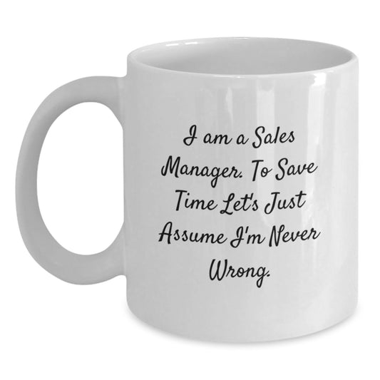 Funny Sales Manager Gifts for Graduation - White Coffee Mug 'I'm Never Wrong' for Coworkers, Friends, Family - Main