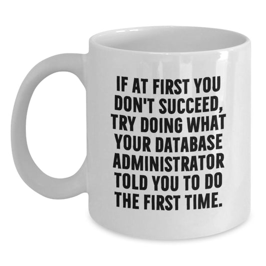 Funny Database Administrator Quotes Gifts for Men from Friends - White Coffee Mug for Christmas Unique Presents - Main