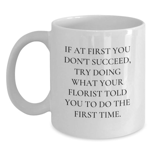 Funny Florist Gifts from Friends and Family, Florist Inspired White Coffee Mug, Birthday Unique Gifts for Florists, Men and Women - Main