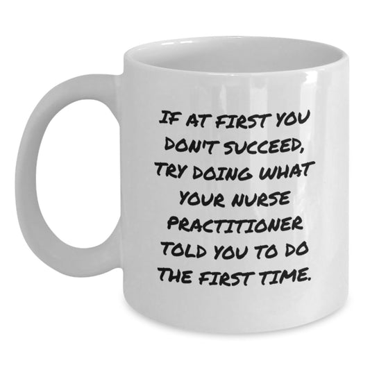 Funny Gifts from Men to Nurse Practitioners - White Coffee Mug - Christmas Unique Gifts for Nurse Practitioner Friends and Family - Main