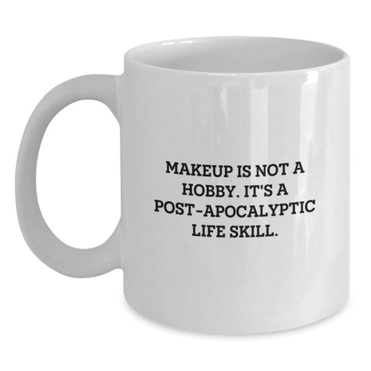 Funny Makeup Quote, White Coffee Mug Gifts for Makeup Lovers from Friends, Birthday Unique Gifts for Women - Main