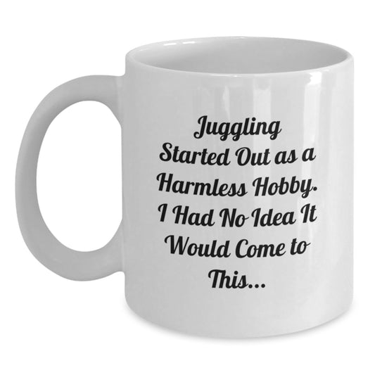 Funny Juggling Gifts from Friends and Family with White Coffee Mug - Inspirational Quote - Main