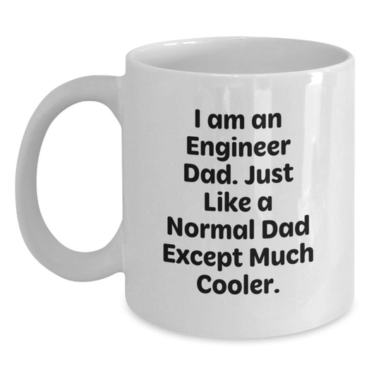 Funny Engineer Gifts from Dad - Valentine's Unique Gifts for Engineer - White Coffee Mug, I Am An Engineer Dad - Main