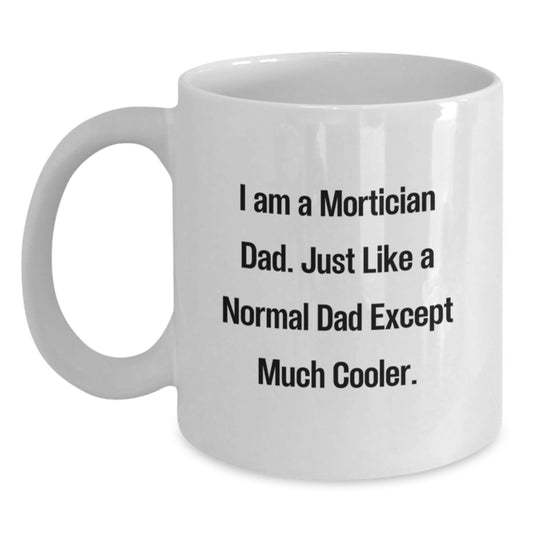 Funny Mortician Dad White Coffee Mug, Unique Christmas Unique Gifts from Mortician to Mortician - Main