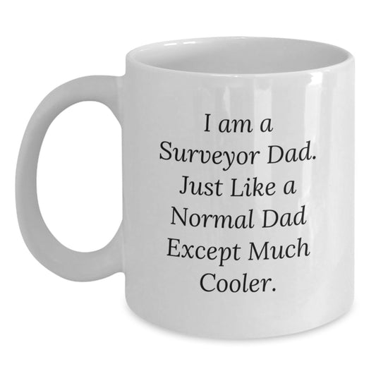 Funny Surveyor Dad Gifts, Unique Surveyor Men's Christmas Unique Gifts from Dad, White Coffee Mug, 'I Am A Surveyor Dad' - Main