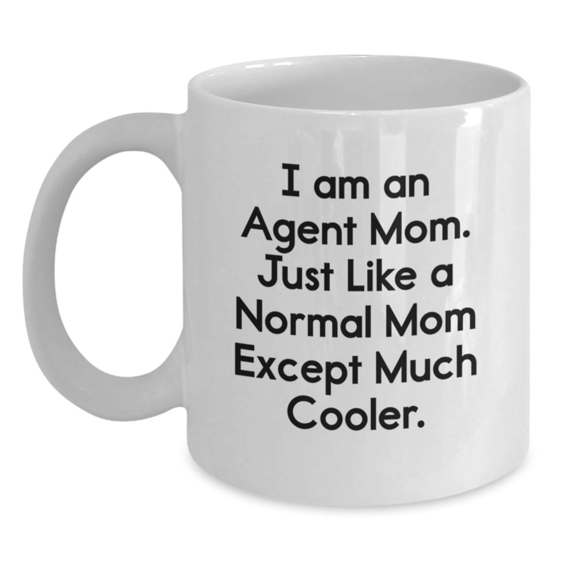 Funny Agent Mom Gifts for Agents - White Coffee Mug, I Am An Agent Mom - Main