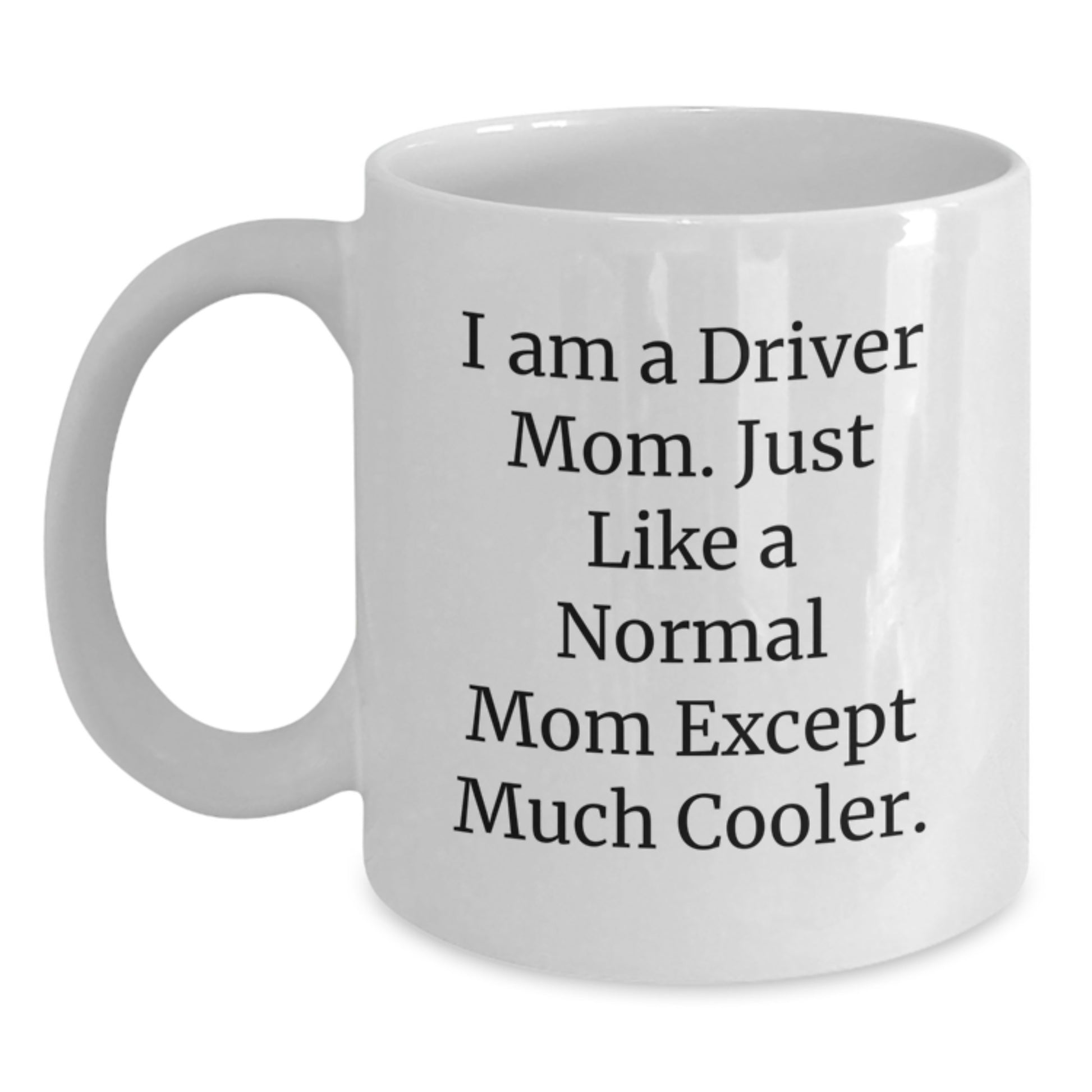 Funny Driver Mom Gifts, Unique White Coffee Mugs for Driver Lover, Valentine's Unique Gifts from Family to Driver - Main