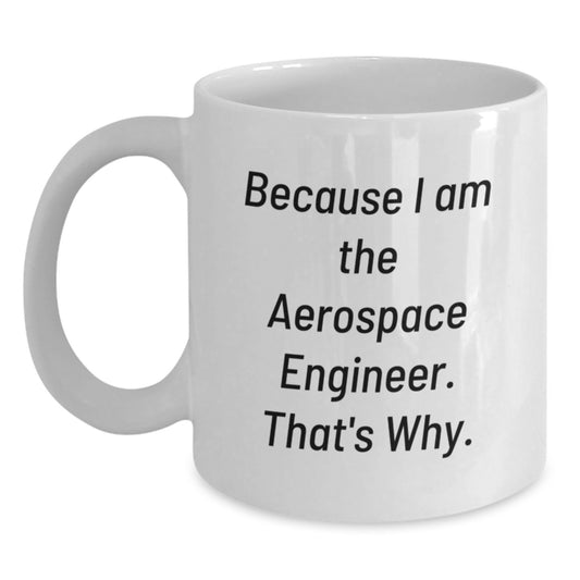 Aerospace Engineer Valentine's White Coffee Mug Gifts from Men to Friends, Cute Humor Quote, Unique Funny Gift for Aerospace Engineer, White Coffee Mug, Valentine's - Main