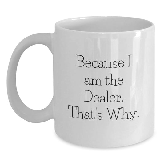 Funny Quote White Coffee Mug - Gifts from Men to Women Dealers on Valentine's - Main