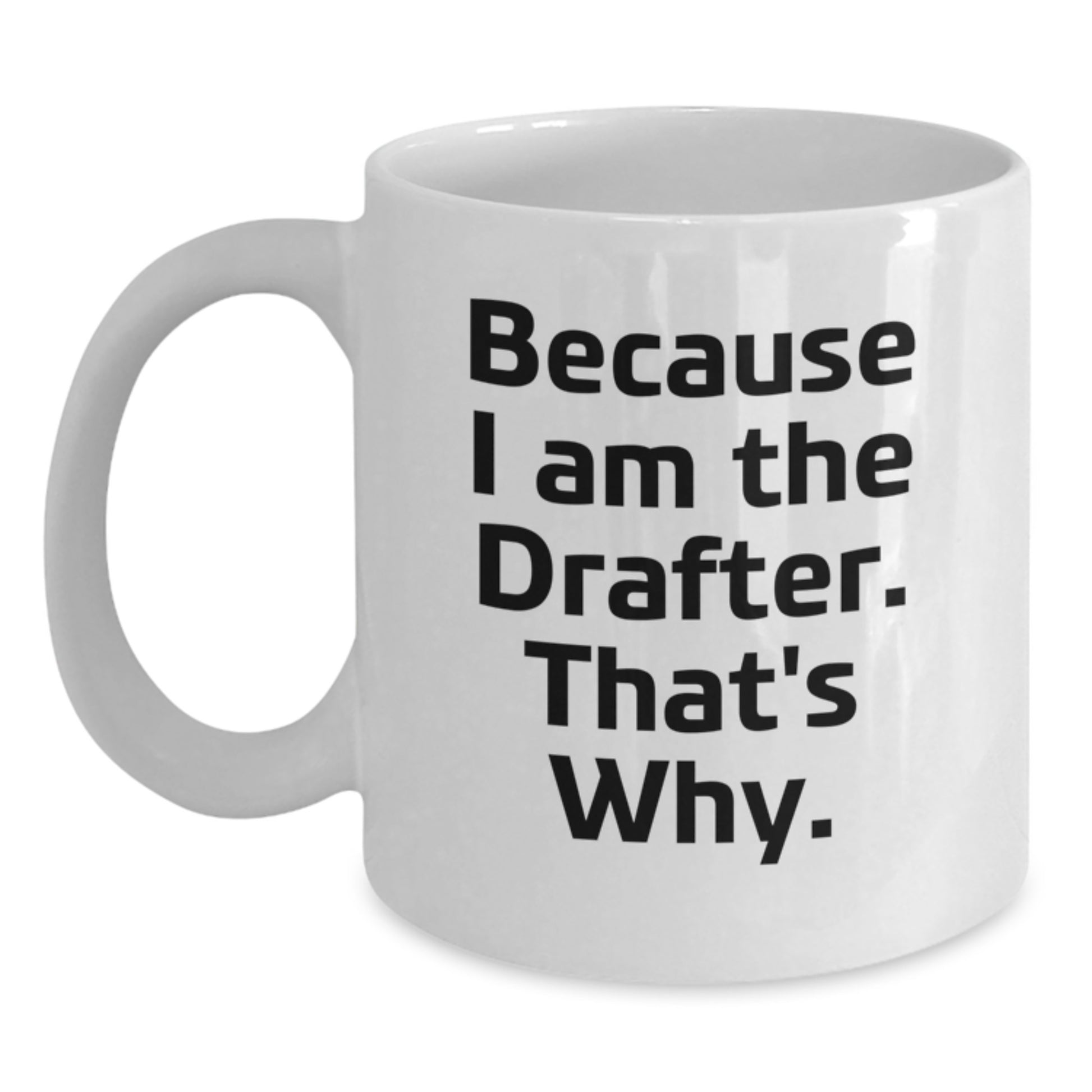 Funny Drafter White Coffee Mug Gifts for Him Birthday Unique from Family - Main