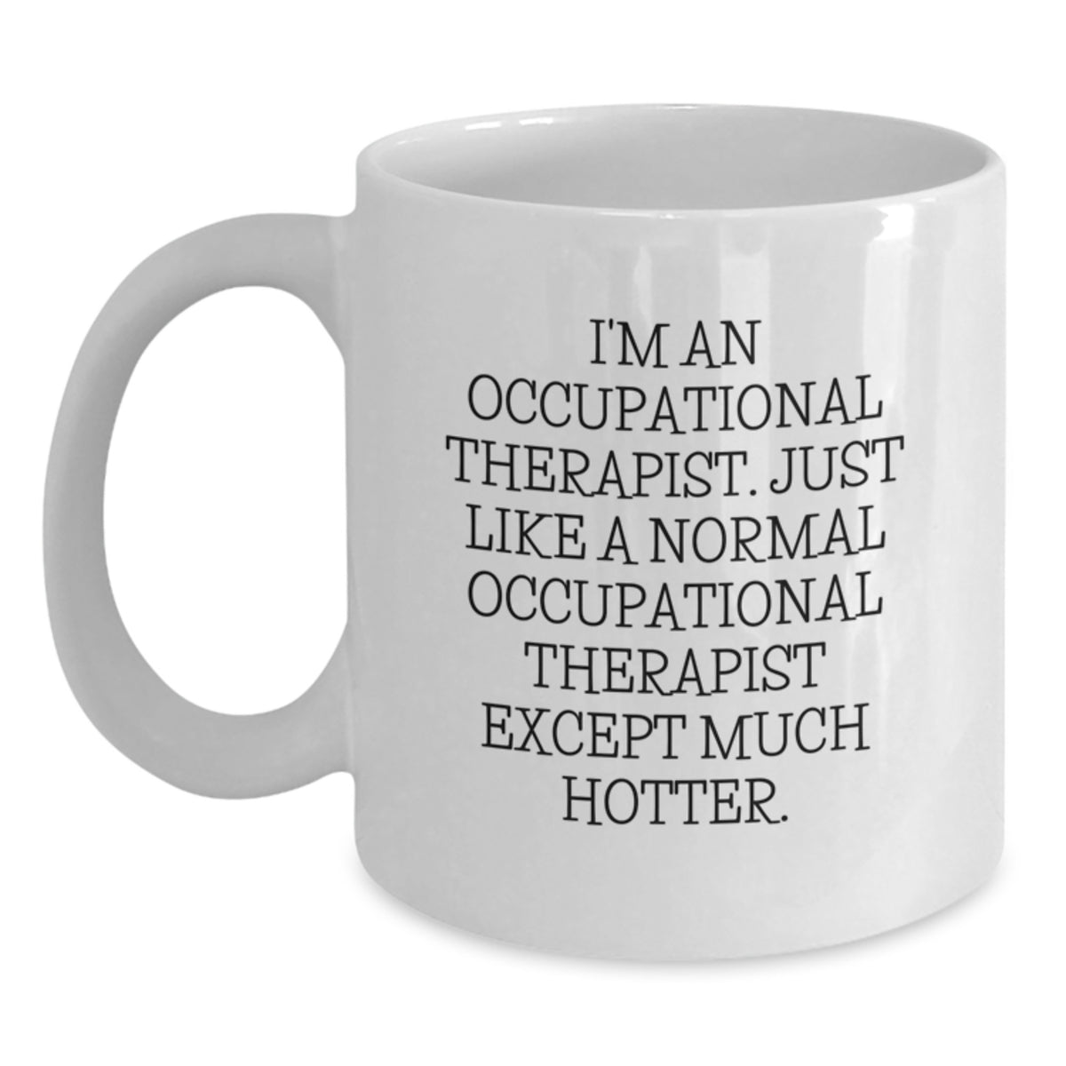 Funny Occupational Therapist Humor White Coffee Mugs Gifts for Dad Men Friends Family - Gifts from Women Coworkers - Main