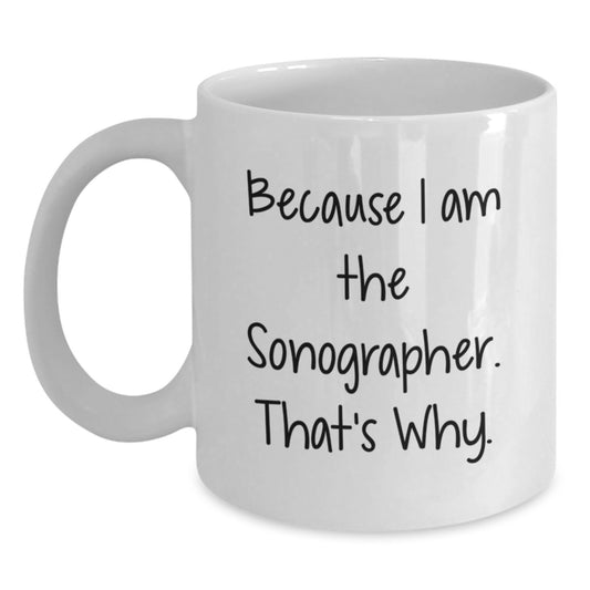 Funny Sonographer Gifts for Him, White Coffee Mug for Birthday Unique Presents, 'Because I Am The Sonographer. That's Why.' Enamel Mug - Main