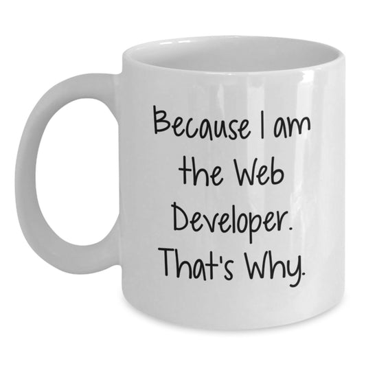 Funny Web Developer Christmas Unique Gifts from Friends, Web Developer White Coffee Mug, Inspirational Quote Because I Am The Web Developer That's Why, Gifts for Web Developer - Main