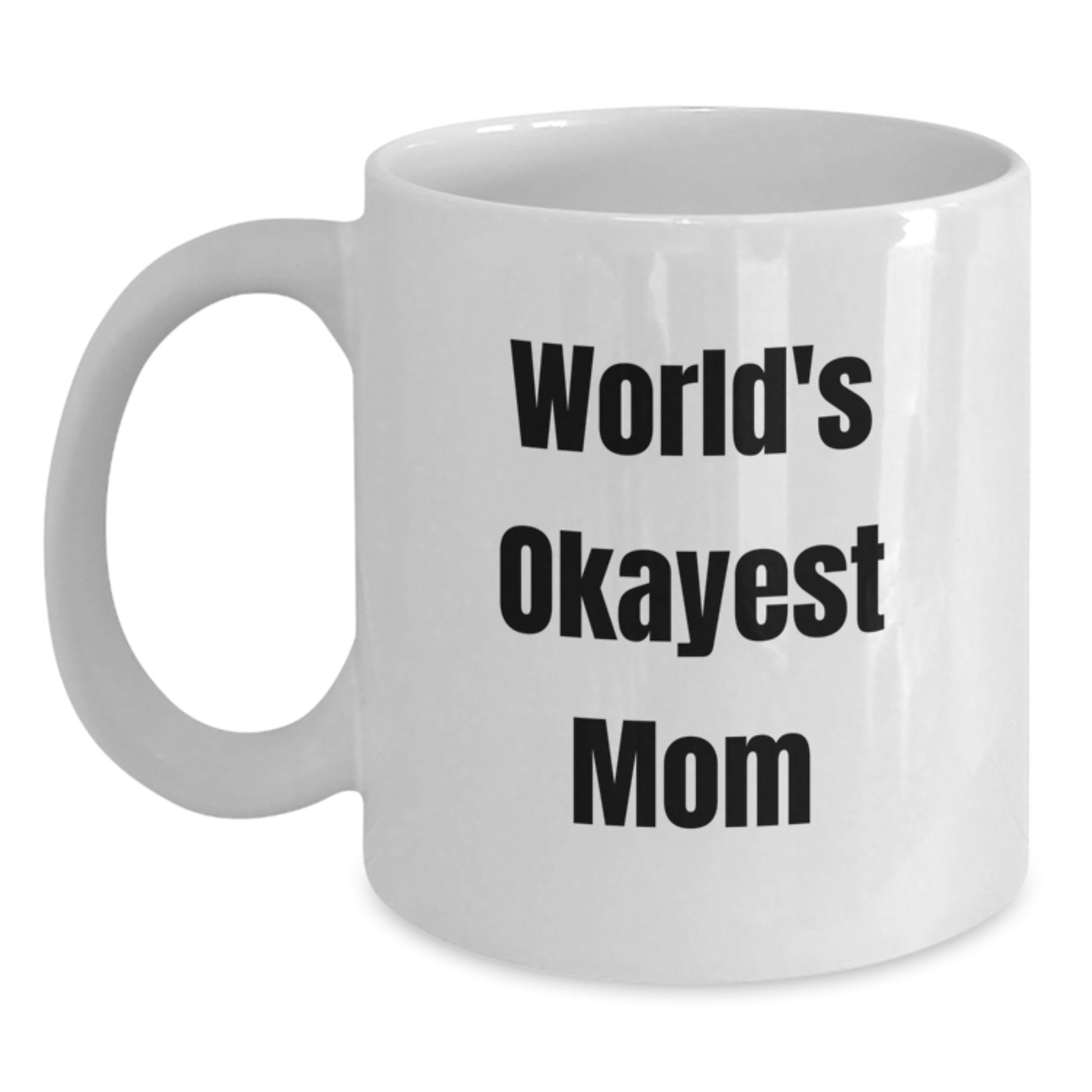Funny Mom Gifts from Men, World's Okayest Mom Birthday Unique Gifts for Mom, Ceramic White Coffee Mug - Main
