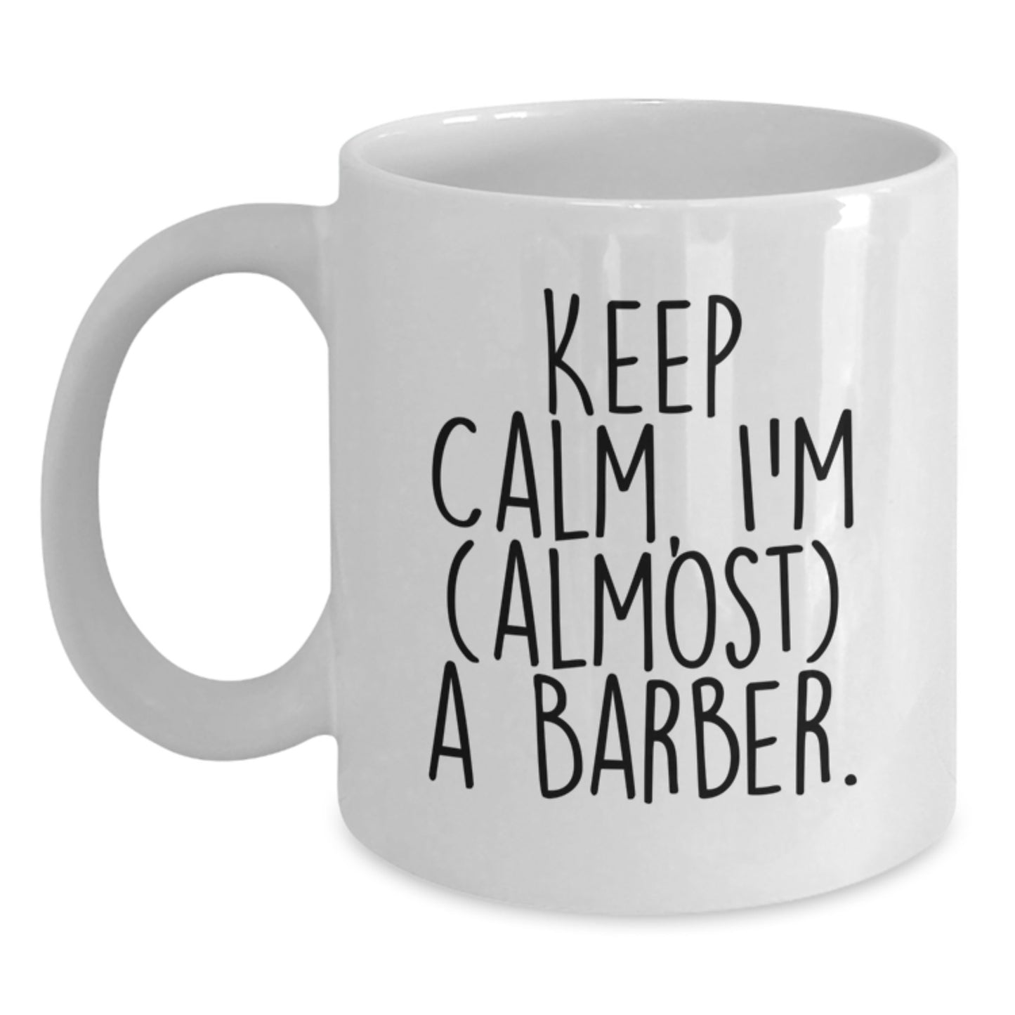 Funny Barber Gifts Keep Calm I'm Almost a Barber White Coffee Mugs for Christmas Unique Presents from Men to Friends Family Coworkers - Main