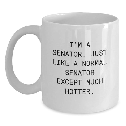 Funny Senator Gifts for Senator - 'I'm A Senator' White Coffee Mug, White, 11oz or 15oz Capacity, Ceramic, Perfect for Men or Women, Senator Gifts from Friends or Family on Mother's Day - Main